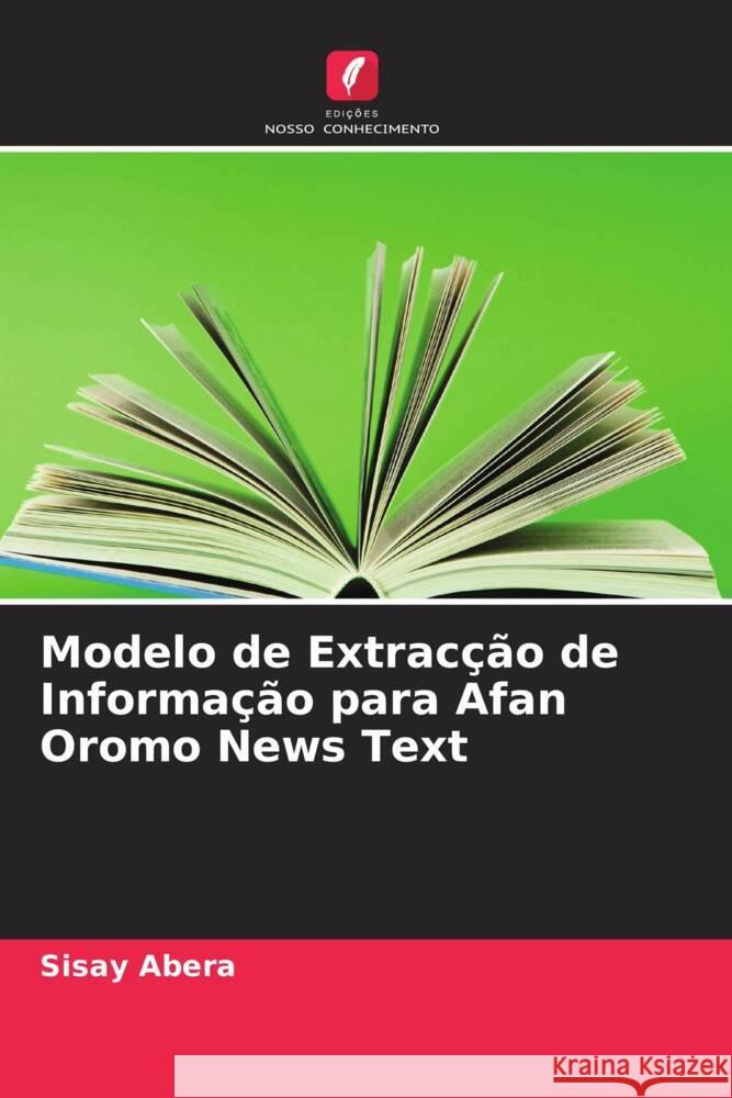 Modelo de Extracção de Informação para Afan Oromo News Text Abera, Sisay 9786205592595 Edições Nosso Conhecimento - książka