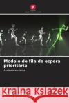 Modelo de fila de espera priorit?ria Aarti Saini Deepak Gupta Adesh Kumar Tripathi 9786207023233 Edicoes Nosso Conhecimento