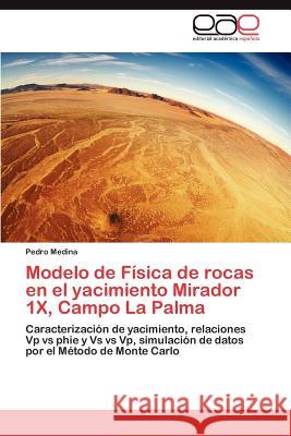 Modelo de Fisica de Rocas En El Yacimiento Mirador 1x, Campo La Palma Pedro Medina 9783848455782 Editorial Acad Mica Espa Ola - książka