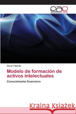 Modelo de formación de activos intelectuales Fajardo, Oscar 9786202106634 Editorial Académica Española - książka