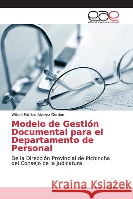 Modelo de Gestión Documental para el Departamento de Personal Wilson Patricio Alvarez Gordon 9783844344868 Editorial Academica Espanola - książka