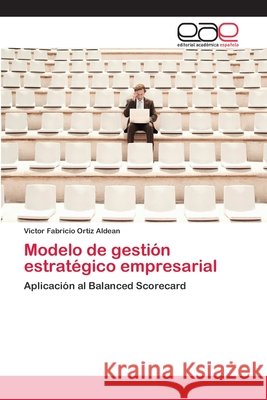 Modelo de gestión estratégico empresarial Ortiz Aldean, Victor Fabricio 9783659091124 Editorial Academica Espanola - książka
