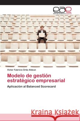 Modelo de gestión estratégico empresarial Ortiz Aldean, Victor Fabricio 9783659091124 Editorial Academica Espanola - książka