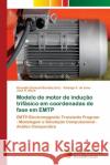 Modelo de motor de indução trifásico em coordenadas de fase em EMTP Bonatto, Benedito Donizeti 9786202040402 Novas Edicioes Academicas