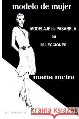 Modelo de Mujer: Modelaje de Pasarela en 20 lecciones Meira, Marta 9781493567218 Createspace - książka