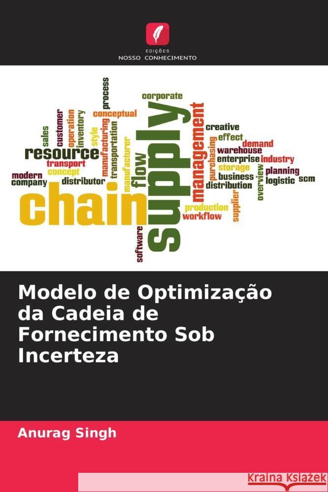 Modelo de Optimização da Cadeia de Fornecimento Sob Incerteza Singh, Anurag 9786205539217 Edições Nosso Conhecimento - książka