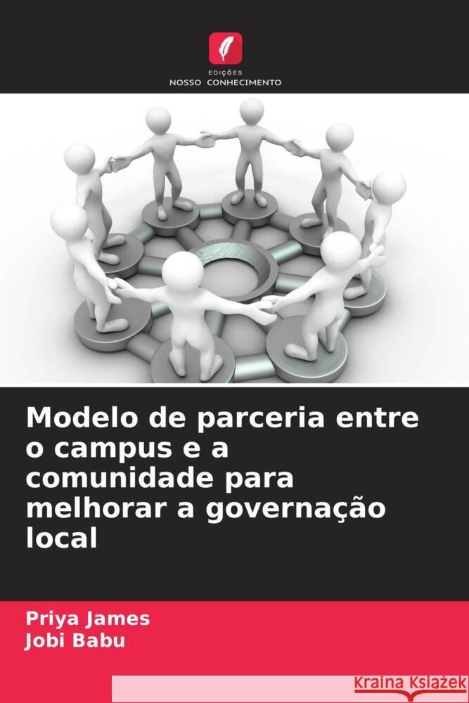 Modelo de parceria entre o campus e a comunidade para melhorar a governa??o local Priya James Jobi Babu 9786207038756 Edicoes Nosso Conhecimento - książka
