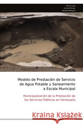 Modelo de Prestaci?n de Servicio de Agua Potable y Saneamiento a Escala Municipal Kerlyn Lugo 9789999335348 Eliva Press - książka