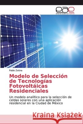 Modelo de Selección de Tecnologías Fotovoltáicas Residenciales Zetina, Pablo 9786139250509 Editorial Académica Española - książka