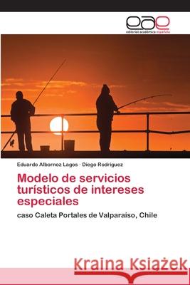 Modelo de servicios turísticos de intereses especiales Albornoz Lagos, Eduardo 9783659065576 Editorial Academica Espanola - książka