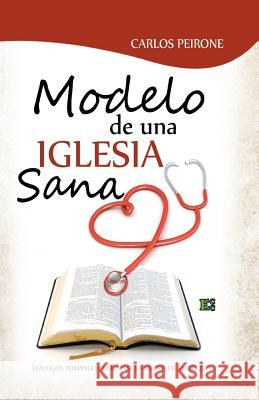Modelo de una iglesia sana Peirone, Carlos 9789871219025 Ediciones Crecimiento Cristiano - książka