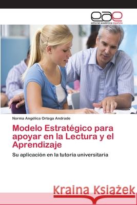Modelo Estratégico para apoyar en la Lectura y el Aprendizaje Ortega Andrade, Norma Angélica 9783659028953 Editorial Academica Espanola - książka