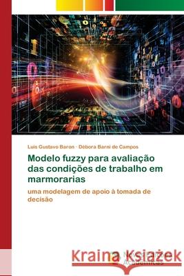 Modelo fuzzy para avaliação das condições de trabalho em marmorarias Baron, Luis Gustavo 9786202562690 Novas Edicoes Academicas - książka