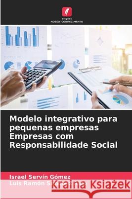 Modelo integrativo para pequenas empresas Empresas com Responsabilidade Social Servín Gómez, Israel, Sánchez Rico, Luis Ramón 9786208987411 Edições Nosso Conhecimento - książka