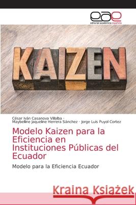 Modelo Kaizen para la Eficiencia en Instituciones Públicas del Ecuador Casanova Villalba, César Iván 9786203036206 Editorial Academica Espanola - książka