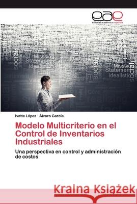 Modelo Multicriterio en el Control de Inventarios Industriales López, Ivette 9786200389657 Editorial Académica Española - książka