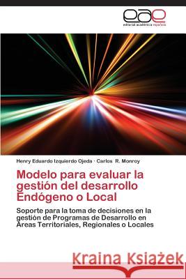 Modelo Para Evaluar La Gestion del Desarrollo Endogeno O Local Izquierdo Ojeda Henry Eduardo 9783847364825 Editorial Academica Espanola - książka