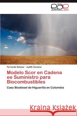 Modelo Scor En Cadena Ee Suministro Para Biocombustibles Fernando Salazar Judith Cavazos 9783659024221 Editorial Acad Mica Espa Ola - książka