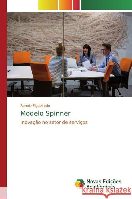 Modelo Spinner : Inovação no setor de serviços Figueiredo, Ronnie 9786139793389 Novas Edicioes Academicas - książka