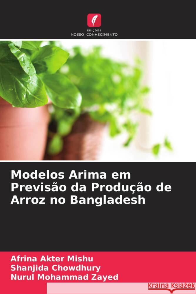 Modelos Arima em Previsão da Produção de Arroz no Bangladesh Mishu, Afrina Akter, Chowdhury, Shanjida, Zayed, Nurul Mohammad 9786205087909 Edições Nosso Conhecimento - książka