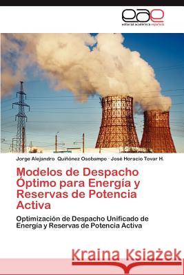 Modelos de Despacho Optimo Para Energia y Reservas de Potencia Activa Jorge Alejandro Qu Jos Horacio Tova 9783659007712 Editorial Acad Mica Espa Ola - książka