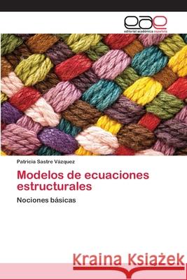 Modelos de ecuaciones estructurales Sastre Vázquez, Patricia 9786202132992 Editorial Académica Española - książka
