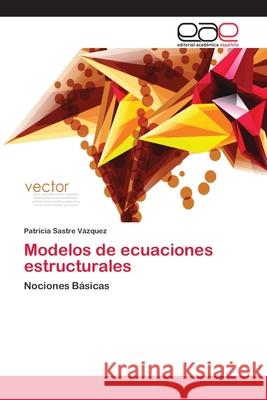 Modelos de ecuaciones estructurales Sastre Vázquez, Patricia 9786202135108 Editorial Académica Española - książka