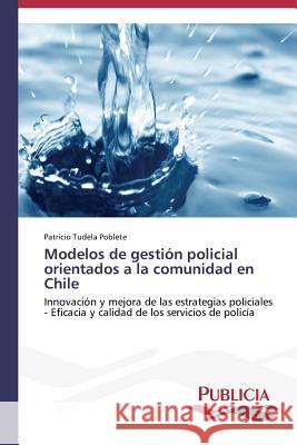 Modelos de gestión policial orientados a la comunidad en Chile Tudela, Patricio 9783639648102 Publicia - książka