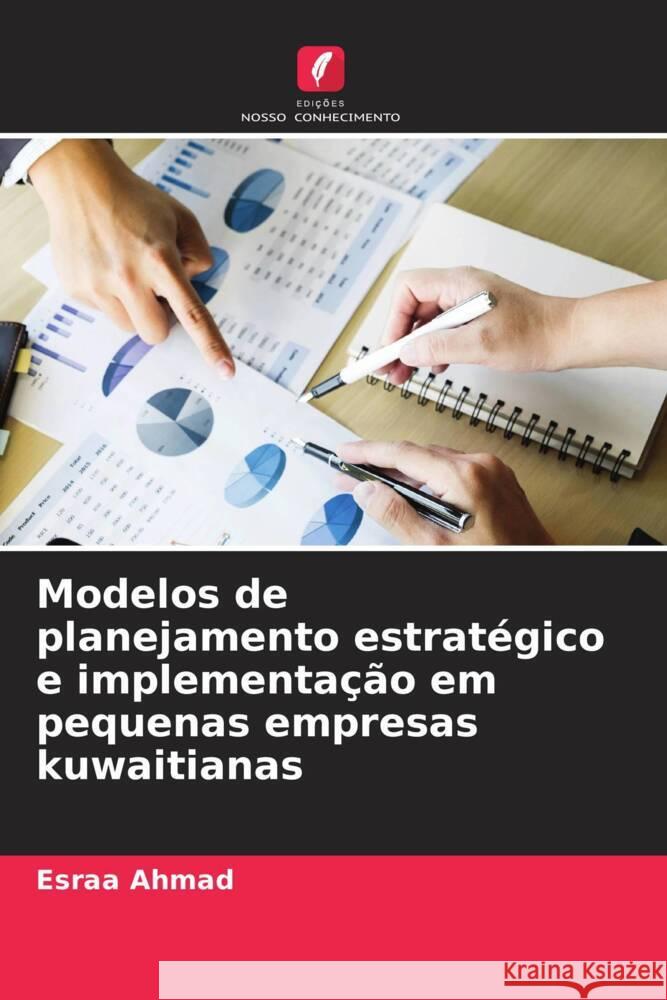 Modelos de planejamento estratégico e implementação em pequenas empresas kuwaitianas Ahmad, Esraa 9786204476100 Edições Nosso Conhecimento - książka