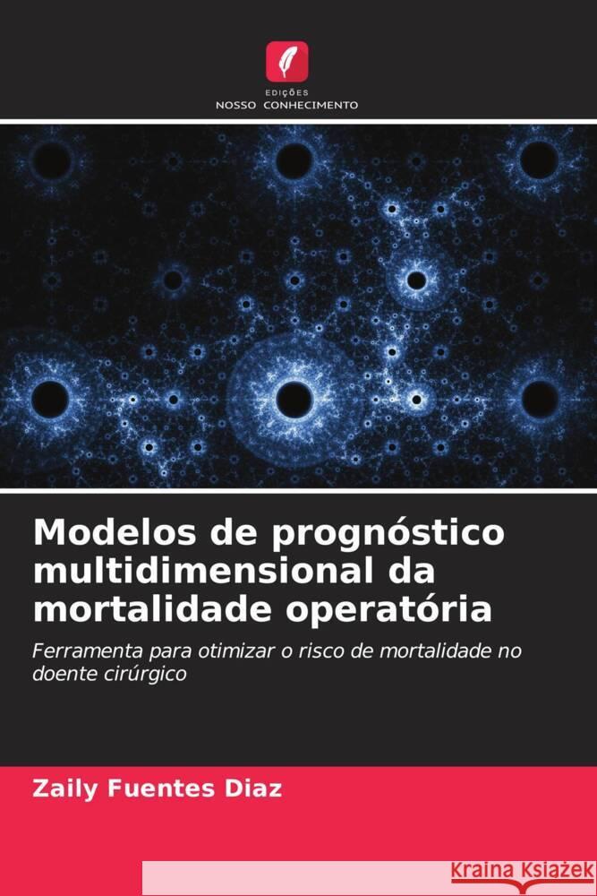 Modelos de progn?stico multidimensional da mortalidade operat?ria Zaily Fuente 9786207021611 Edicoes Nosso Conhecimento - książka