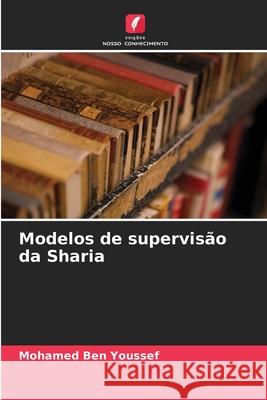 Modelos de supervisão da Sharia Ben Youssef, Mohamed 9786208950286 Edições Nosso Conhecimento - książka