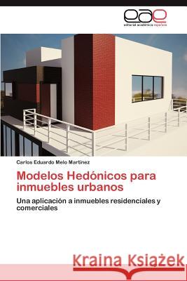 Modelos Hedónicos para inmuebles urbanos Melo Martínez Carlos Eduardo 9783845494791 Editorial Acad Mica Espa Ola - książka