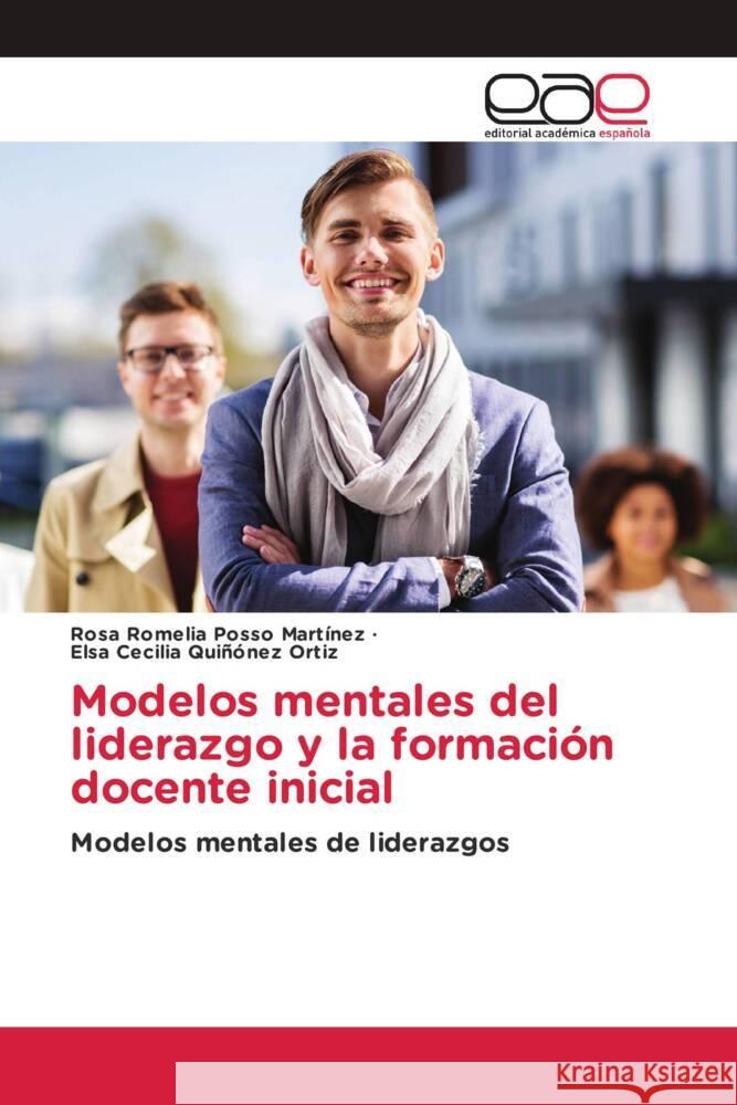 Modelos mentales del liderazgo y la formación docente inicial Posso Martínez, Rosa Romelia, Quiñónez Ortiz, Elsa Cecilia 9783841751720 Editorial Académica Española - książka