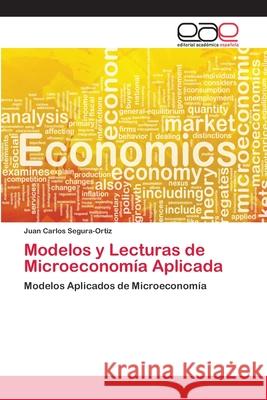 Modelos y Lecturas de Microeconomía Aplicada Segura-Ortiz, Juan Carlos 9783659657900 Editorial Académica Española - książka