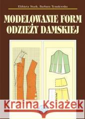 Modelowanie form odzieży damskiej w.12 Elżbieta Stark, Barbara Tymolewska 9788374432399 SOP - książka