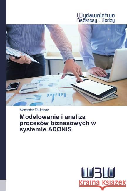 Modelowanie i analiza procesów biznesowych w systemie ADONIS Tsukanov, Alexander 9786200543943 Wydawnictwo Bezkresy Wiedzy - książka
