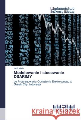 Modelowanie i stosowanie DSARIMY Mado, Ismit 9786200813190 Wydawnictwo Bezkresy Wiedzy - książka