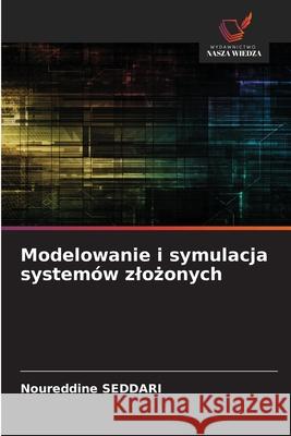 Modelowanie i symulacja system?w zlożonych Noureddine Seddari 9786209182167 Wydawnictwo Nasza Wiedza - książka
