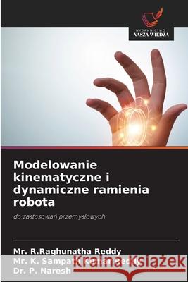 Modelowanie kinematyczne i dynamiczne ramienia robota Reddy, Mr. R.Raghunatha, Kumar Reddy, Mr. K. Sampath, Naresh, Dr. P. 9786202438292 Wydawnictwo Nasza Wiedza - książka