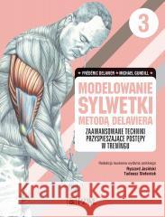 Modelowanie sylwetki metodą Delaviera T.3 Frdric Delavier, Michael Gundill 9788320063615 PZWL - książka