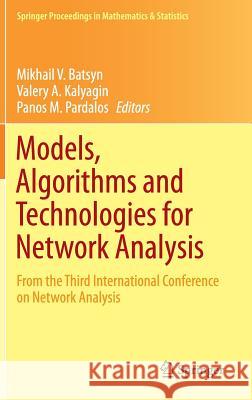 Models, Algorithms and Technologies for Network Analysis: From the Third International Conference on Network Analysis Batsyn, Mikhail V. 9783319097572 Springer - książka