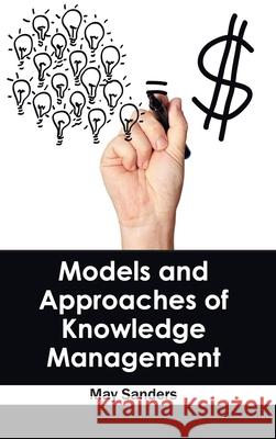 Models and Approaches of Knowledge Management May Sanders 9781632403551 Clanrye International - książka