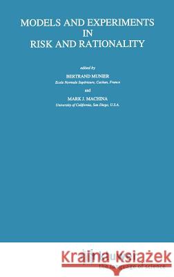 Models and Experiments in Risk and Rationality Bertrand R. Munier Mark J. Machina B. Munier 9780792330318 Springer - książka
