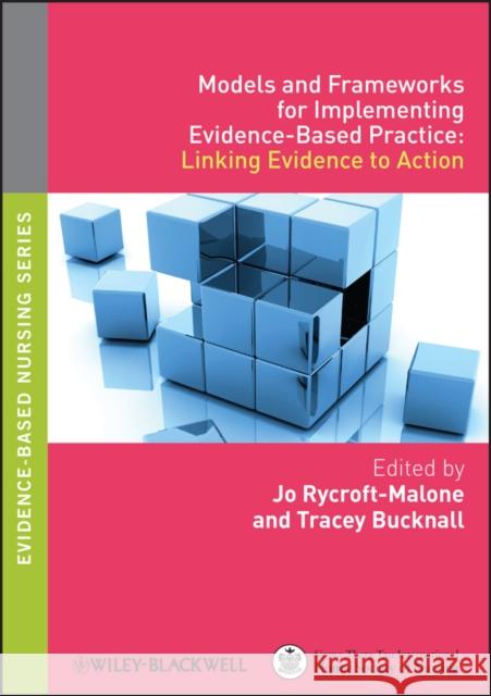 Models and Frameworks for Implementing Evidence-Based Practice: Linking Evidence to Action Rycroft-Malone, Jo 9781405175944  - książka