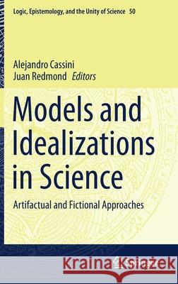 Models and Idealizations in Science: Artifactual and Fictional Approaches Alejandro Cassini Juan Redmond 9783030658014 Springer - książka