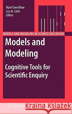 Models and Modeling: Cognitive Tools for Scientific Enquiry Khine, Myint Swe 9789400704480 Not Avail - książka