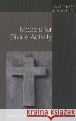 Models for Divine Activity Ian T. Ramsey 9781610972581 Wipf & Stock Publishers - książka