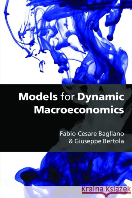 Models for Dynamic Macroeconomics Fabio-Cesare Bagliano 9780199228324  - książka