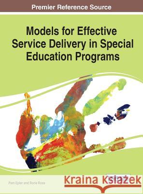 Models for Effective Service Delivery in Special Education Programs Pam Epler Rorie Ross 9781466673977 Information Science Reference - książka