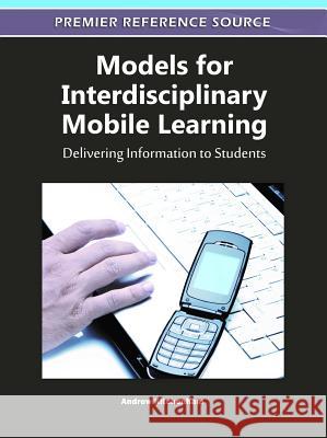 Models for Interdisciplinary Mobile Learning: Delivering Information to Students Kitchenham, Andrew 9781609605117 Information Science Publishing - książka